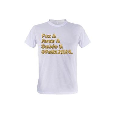 Imagem de 1 Camiseta Ano Novo Frases Paz Amor Saúde  Feliz 2024 - W3Artestampa, 