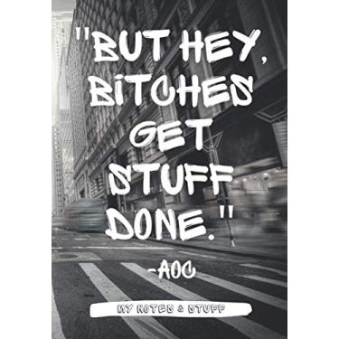 Imagem de "Bitches Get Stuff Done" Notebook I Lined Paperback Journal (AOC Cover; 150 pages; 6.69 x 9.61 inches)