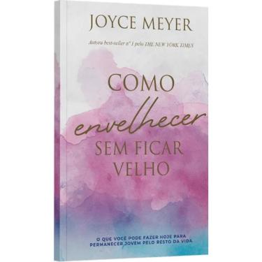 Imagem de Como Envelhecer Sem Ficar Velho - Bello Publicacoes