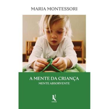 Imagem de A Mente Da Criança: Mente Absorvente (Maria Montessori)