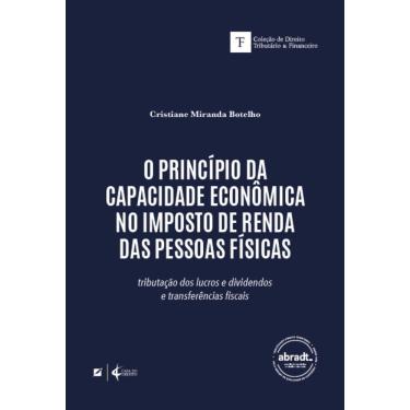 Imagem de O princípio da capacidade econômica no imposto de renda das pessoas físicas: tributação dos lucros, dividendos e transferências fiscais