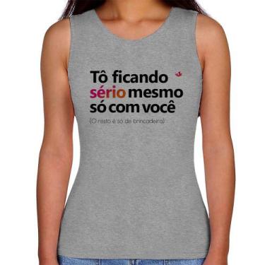 Imagem de Regata Feminina Tô ficando sério mesmo só com você - Foca na Moda, Cin