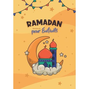 Imagem de Ramadan notebook pour enfants: Profitez au maximum de ce mois béni avec ce carnet 130 pages lignées, 30 jours de prière, jeûne, gratitude et gentillesse, calendrier du mois, cadeau pour les enfants