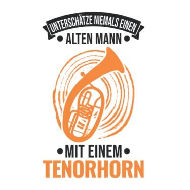 Imagem de Tenorhorn Notizbuch: Tenorhorn Alter Mann Tenorhornist Tenorhornspieler / 6X9 Zoll / 120 Linierte Seiten