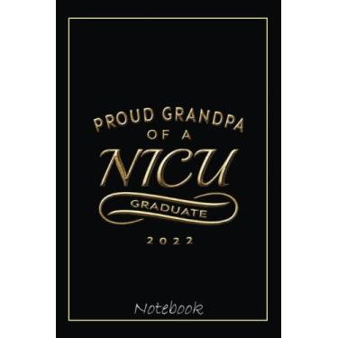 Imagem de Mens Matching Family Gold Proud Grandpa of a NICU Graduate 2022 Notebook: Graduation Gift Diary For Notes, Congratulations, Graduate Journal, Gold ... Journal, 6x9 college ruled notebook