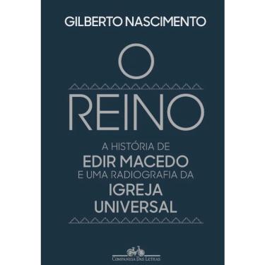 Imagem de Reino, o - a Historia de Edir Macedo e Uma Radiografia da Igreja Universal