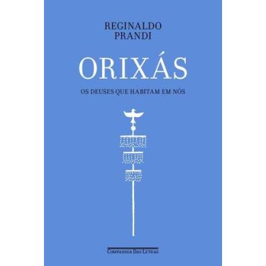 Imagem de Orixás: os Deuses Que Habitam em Nós - Companhia das Letras
