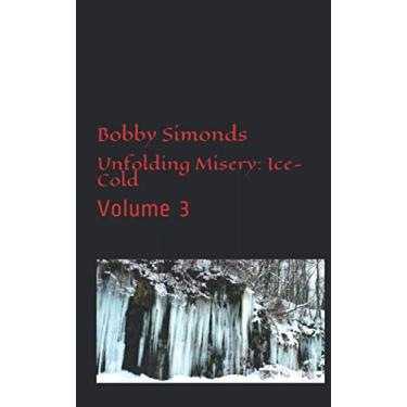 Imagem de Unfolding Misery: Ice-Cold: Volume 3