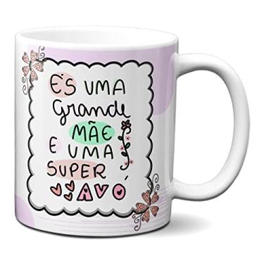 Imagem de Caneca És Uma Grande Mãe E Uma Super Avó FoFinha (Branca)