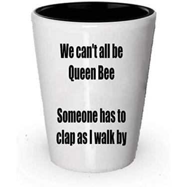 Imagem de Copo de shot Queen Bee – Can't All Be Queen Bee – ideia de presente para mulheres ou homens – cerâmica 325 g ou 425 g – Natal aniversário apenas porque – Adicionar ao conjunto de bolsa de presente – Acessórios de decoração (6)