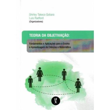 Imagem de Teoria Da Objetivacao - Fundamentos E Aplicacoes Para O Ensino E Aprendizagem De Ciencias E Matematica