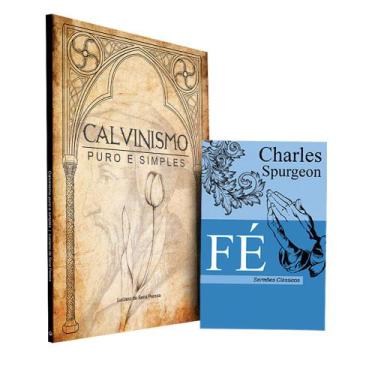 Imagem de Kit Calvinismo Puro e Simples + Fé Charles Spurgeon - Livraria Cristã 