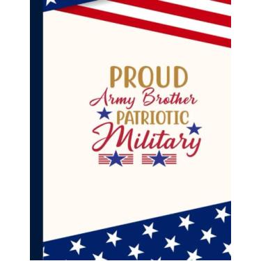 Imagem de Proud Army Brother Patriotic Military Composition Notebook: US Memorial Day,Notebook For Boy,Teens,Students for Writing Notes | Veteran Journal College Ruled | 100 Pages 8.5x11 in