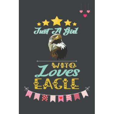 Imagem de Just A Girl Who Loves Eagle: Cute And Nice Composition Notebook For Eagle Lovers, Notebook To Write Notes For Girl, Kids, Women And Children etc. You ... Day, Birthday And Halloween Day etc.