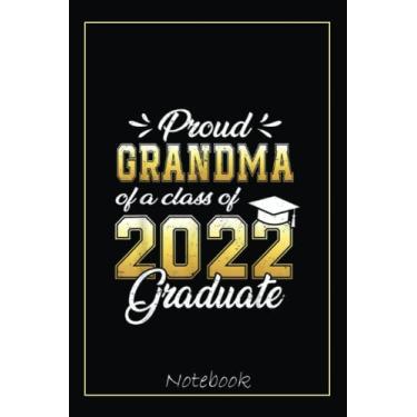 Imagem de Proud Grandma Of A Class Of 2022 Graduate Student Graduation Notebook: Graduation Gift Diary For Notes, Congratulations, Graduate Journal, Gold ... Journal, 6x9 college ruled notebook
