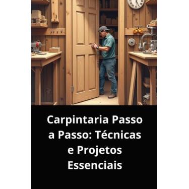 Imagem de Livro carpintaria passo a passo técnicas e projetos essenciais - DUKE 