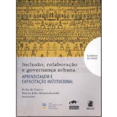Imagem de Inclusao, Colaboraçao E Governança Urbana - Aprendizagem E Capacitaçao Institucional