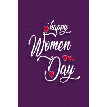 Imagem de 8 March Happy Women's Day Notebook 2023: International Women's Day March 8 Nice Notebook | 8 March Happy Woman's Day 2023. 100 pages, 6 x 9 inches