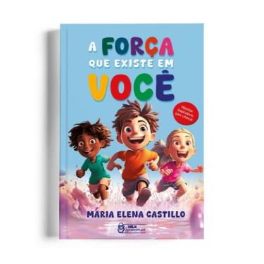 Imagem de A Força Que Existe Em Você - Histórias Inspiradoras Para Crianças - MI