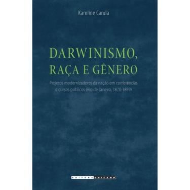 Imagem de Darwinismo, Raca E Genero: Projetos Modernizadores