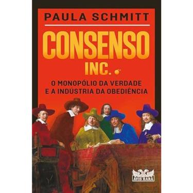 Imagem de Consenso Inc. - O Monopólio Da Verdade E A Indústria Da Obediência
