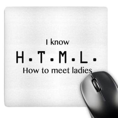 Imagem de Mouse pad com acabamento fosco "I Know HTML How to Meet Ladies" 3D Rose"I Know HTML How to Meet Ladies" - 20,32 x 20,32 cm - mp_221175_1