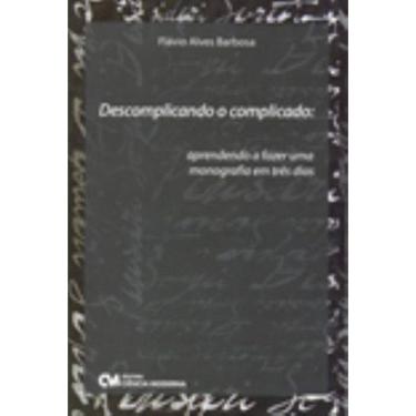 Imagem de Descomplicando o Complicado: Aprendendo a fazer uma monografia em três dias