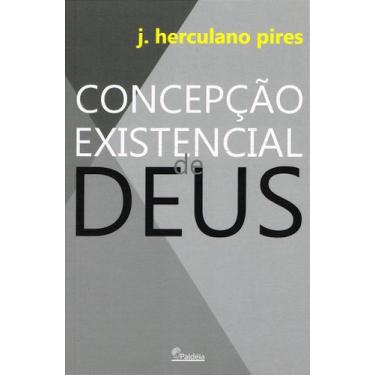 Imagem de Concepção Existencial de Deus - J. Herculano Pires - PAIDEIA