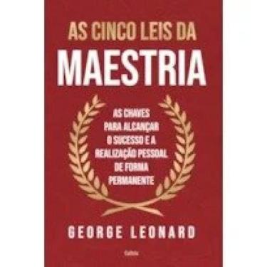 Imagem de As cinco leis da Maestria as chaves para Alcançar o sucesso e a realiz