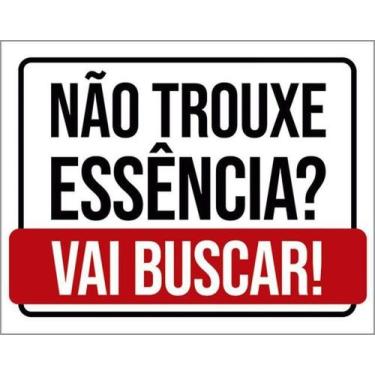 Imagem de Kit 3 Placas Não Trouxe Essência Vai Buscar Branca 27X35 - Sinalizo