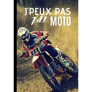 Imagem de J'peux pas j'ai moto: Carnet de notes pour passionné et amateur de moto - passion de motocross, sport mécanique| 100 pages au format 7*10 pouces