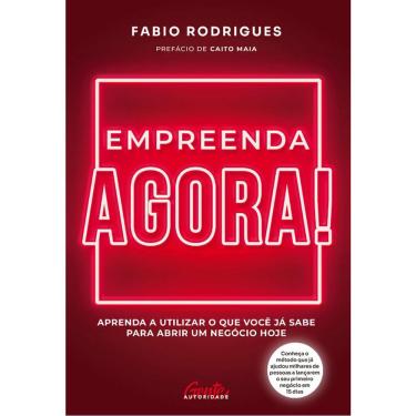 Imagem de Empreenda Agora! - Aprenda A Utilizar O Que Você Já Sabe Para Abrir Um Negócio Hoje