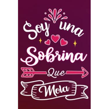 Imagem de Soy Una Sobrina Que Mola: Divertida idea regalo original para la mejor Sobrina del mundo - Cuaderno en blanco de rayas perfecto para colega madre ... San Valentín Día de la Madre Nochevieja