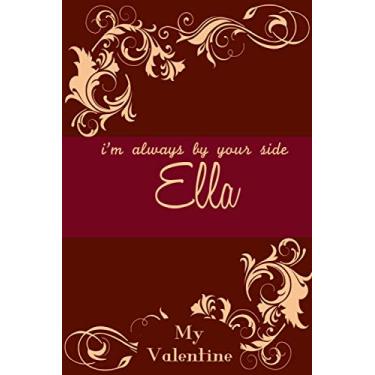 Imagem de i'm always by your side Ella: personalized with name valentines day gift journal notebook for women and girls