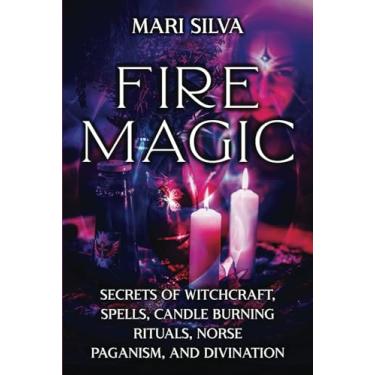 Imagem de Fire Magic: Secrets of Witchcraft, Spells, Candle Burning Rituals, Norse Paganism, and Divination