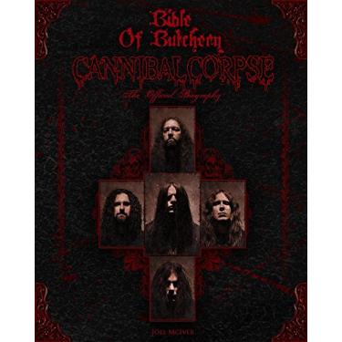 Imagem de Bible Of Butchery: Cannibal Corpse: The Official Biography (English Edition)