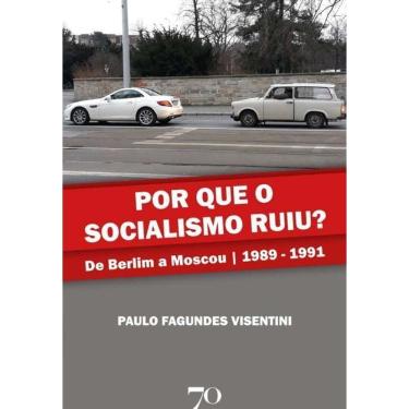 Imagem de Por Que o Socialismo Ruiu? - De Berlim a Moscou 1989 A 1991