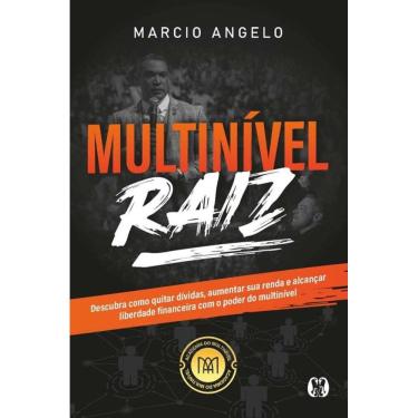Imagem de Multinível Raiz: Descubra Como Quitar Dívidas, Aumentar Sua Renda E Alcançar Liberdade Financeira Com O Poder Do Multinível