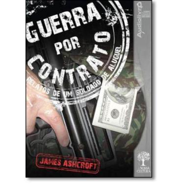 Imagem de Guerra Por Contrato: Relatos de um Soldado de Aluguel - Audiolivro - E