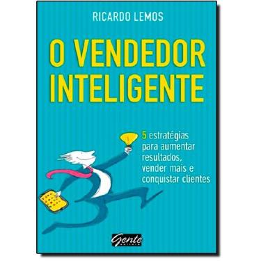 Imagem de Vendedor Inteligente, O - 5 Estrategias Para Aumentar Resultados, Vender Ma