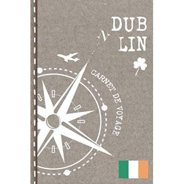 Imagem de Dublin Carnet de Voyage: Cahier de Voyageurs Dot Grid Pointillé A5. Dotted Journal de bord pour Ecrir avec Bucket List. Livre pour l'écriture ... d'activités vacances. Notebook á points