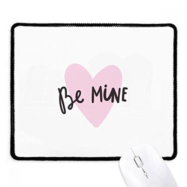 Imagem de Mouse pad Be Mine com citação rosa e borda costurada preta antiderrapante