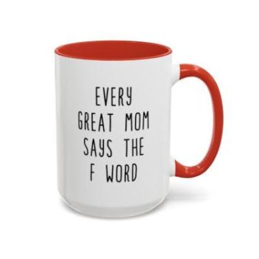 Imagem de SpreadPassion Every Great Mom Says the F Word – Caneca de café com acento engraçado para mães – Presente sarcástico do Dia das Mães – Xícara de chá de cerâmica (vermelha, 425 g)