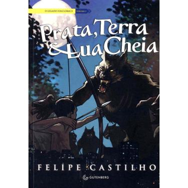 Imagem de Livro - Prata, Terra & Lua Cheia - Felipe Castilho