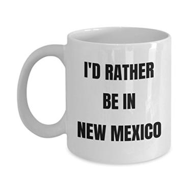 Imagem de Caneca do Novo México - I'd Rather be in New Mexico - Caneca de café - Ideia de presente de mordaça do Novo México - Cesta de presente para homens ou mulheres