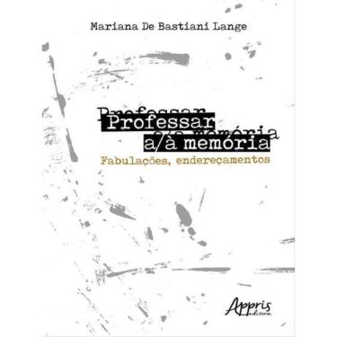 Imagem de Professar A/À Memória: Fabulações, Endereçamentos