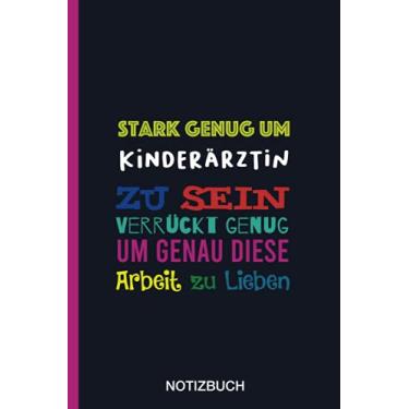 Imagem de Stark genug um Kinderärztin zu sein Verrückt genug um genau diese Arbeit zu Lieben: A5 Notizbuch als Geschenk für eine Kinderärztin - A5 ... zum Geburtstag|Geburtstagsgeschenk Kollegin
