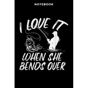 Imagem de Notebook Mēns Ī Lōvē Īt Whēn Shē Bēnds Ovēr Fishing Fūnnÿ Fishērmān Gift Mēmē: 6" x 9", over 100 pages/Lined Journal,Management,Notebook Journal,Daily Organizer