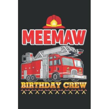 Imagem de Meemaw of the Birthday Crew Fire Truck Firefighter Mother: Notebook: Planner, Diary, 6x9 120 Pages, Lined College Ruled Paper, Journal, Matte Finish Cover