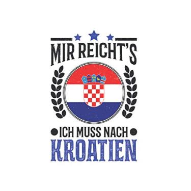Imagem de Kroatien Reise Notizbuch: Mir reichts Ich muss nach Kroatien Urlaub Geschenk / 6x9 Zoll / 120 gepunktete Seiten